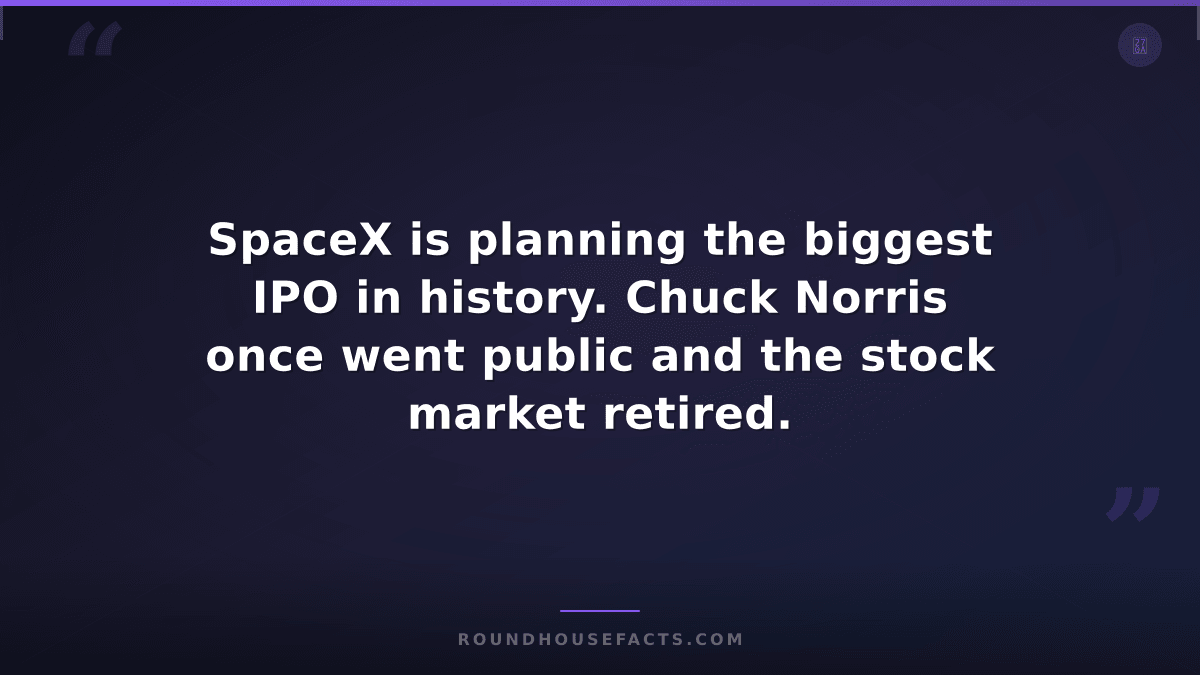 Chuck Norris Fact — SpaceX is planning the biggest IPO in history. Chuck Norris
