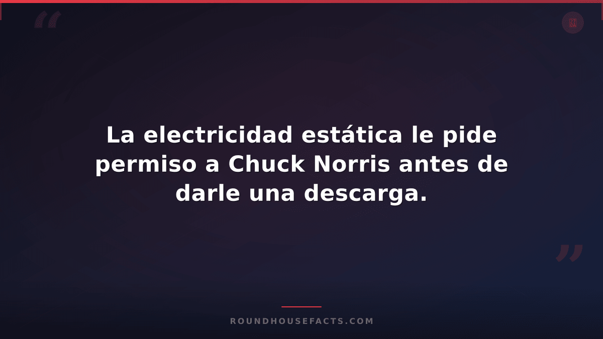 Chuck Norris Fact — La electricidad estática le pide permiso a Chuck Norris ante