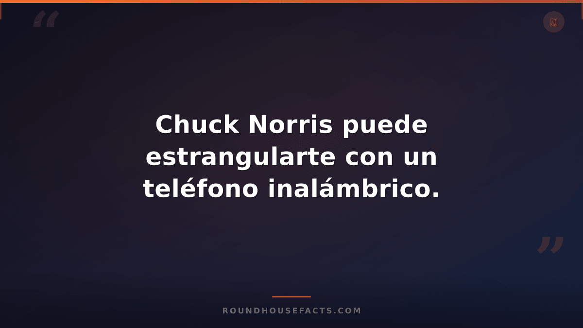 Chuck Norris Fact — Chuck Norris puede estrangularte con un teléfono inalámbrico