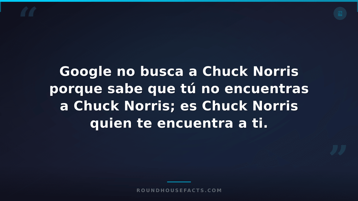 Chuck Norris Fact — Google no busca a Chuck Norris porque sabe que tú no encuent